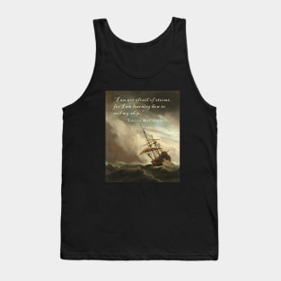 Louisa May Alcott quote: I am not afraid of storms, for I am learning how to sail my ship. Tank Top